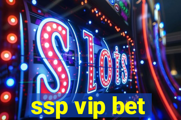 ssp vip bet